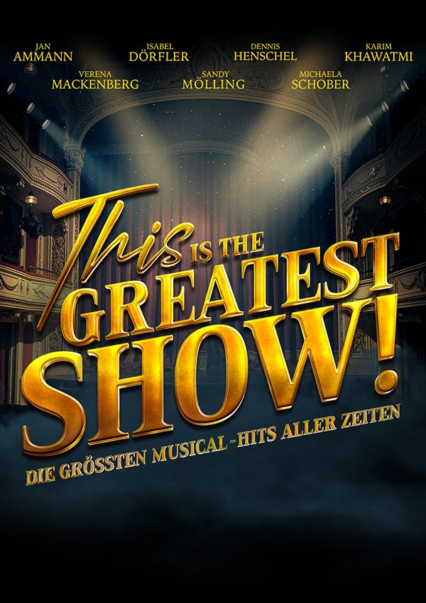 This is THE GREATEST SHOW! – Die größten MUSICAL HITS aller Zeiten