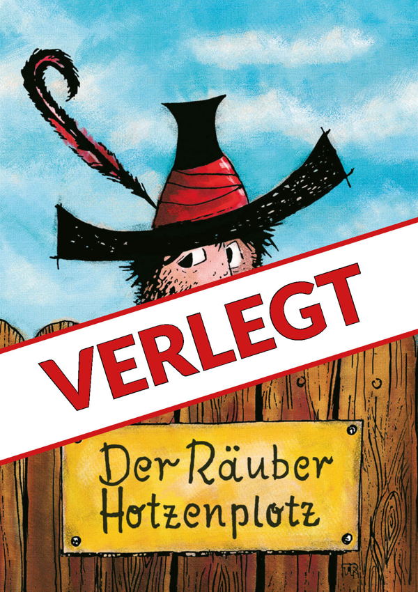 Der Räuber Hotzenplotz – nach der Erzählung von Otfried Preußler – VERLEGT Der Räuber Hotzenplotz – nach der Erzählung von Otfried Preußler – VERLEGT