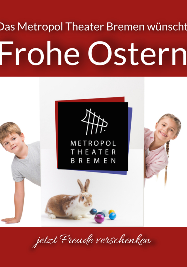 Motiv "Frohe Ostern" im Metropol Theater Bremen