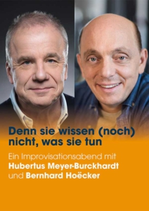 Plakatmotiv für Denn sie wissen (noch) nicht, was sie tun - Ein Improvisationsabend mit Hubertus Meyer-Burckhardt und Bernhard Hoëcker im Metropol Theater Bremen