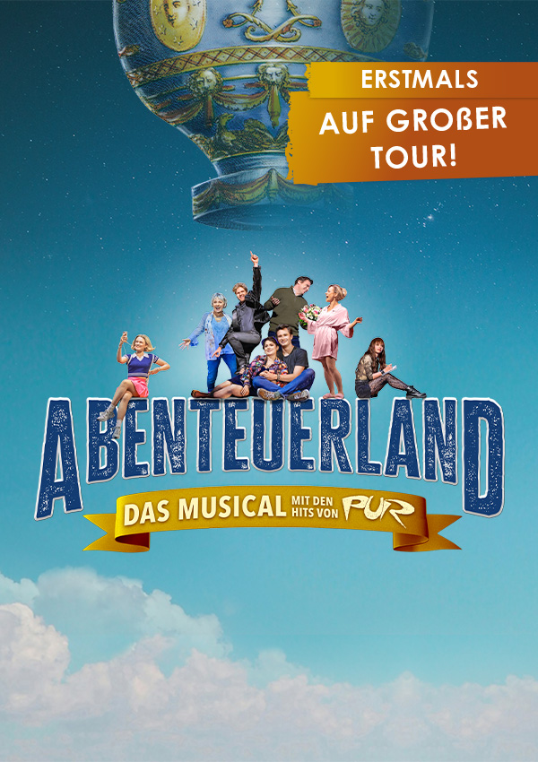 ABENTEUERLAND – Das Musical mit den Hits von PUR
