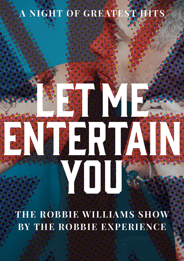 LET ME ENTERTAIN YOU – THE ROBBIE WILLIAMS SHOW